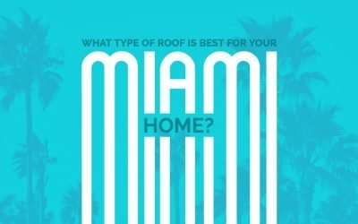 What Type of Roof is Best For Your Miami Home?