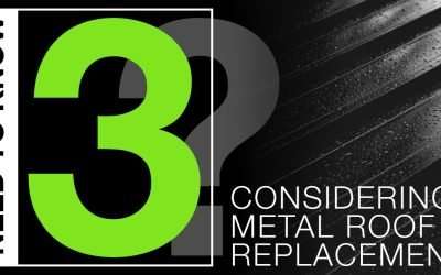 Considering Metal Roof Replacement? 3 Need-to-Knows