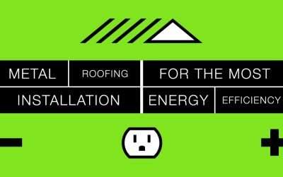 Metal Roofing Installation for the Most Energy Efficiency