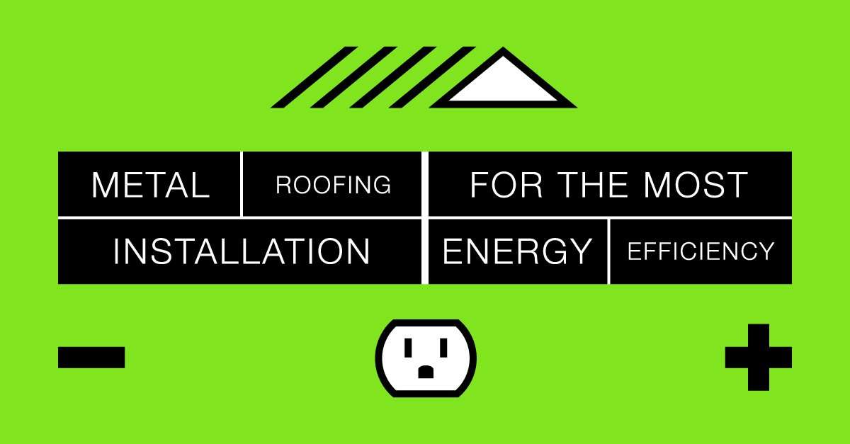 Metal Roofing Installation for the Most Energy Efficiency
