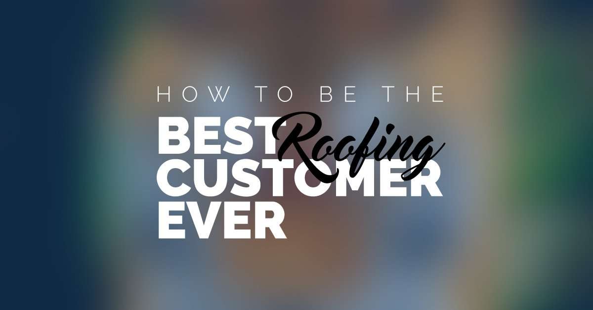 How to be the Best Roofing Customer Ever Best Customer. Roofing. Miami. FL.