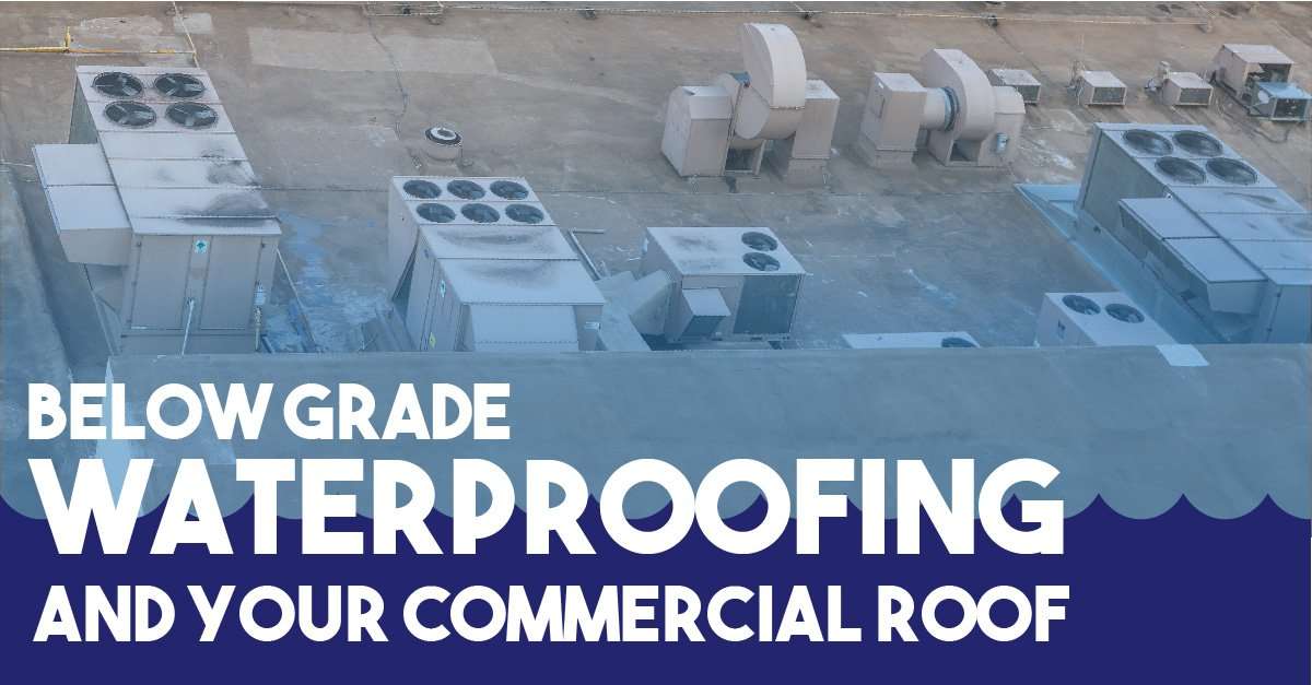 Commercial roofing services in southeast florida Below Grade Waterproofing and Your Commercial Roof