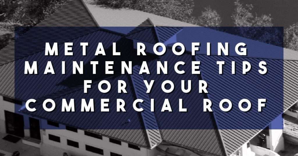 Commercial roofing services in southeast florida Metal Roofing Maintenance Tips for your Commercial Roof