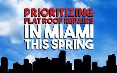 Commercial roofing services in southeast florida Prioritizing Flat Roof Repairs in Miami This Spring