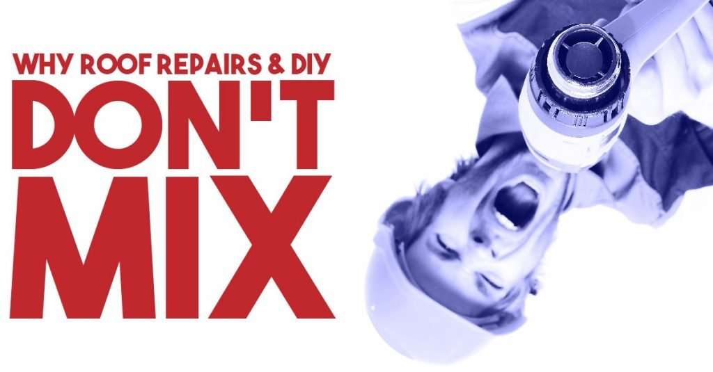 Why Roof Repairs And DIY Don't Mix