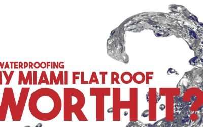 Is Waterproofing a Flat Roof in Miami Worth it?