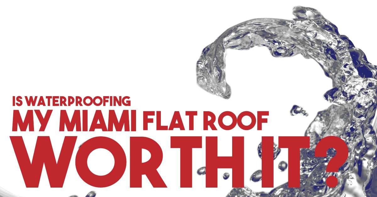Commercial roofing services in southeast florida Is Waterproofing a Flat Roof in Miami Worth It?