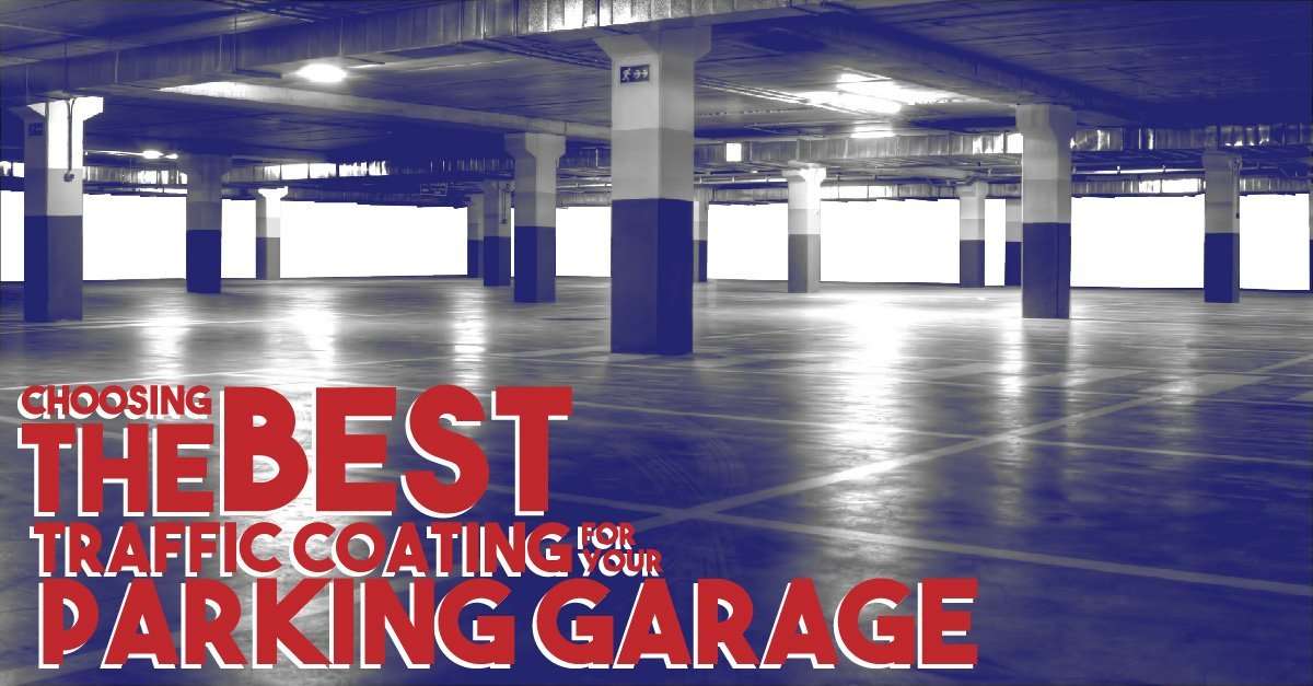 Choosing The Best Traffic Coatings For Your Parking Garage