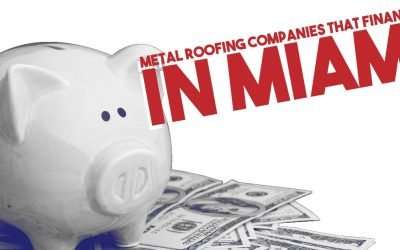 Metal Roofing Companies that Finance in Miami