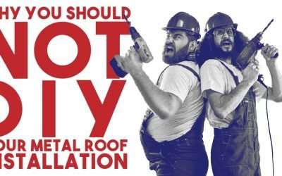 Why You Should Not DIY Your Metal Roof Installation