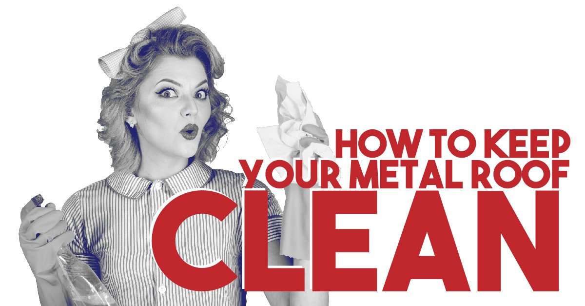 how to keep metal roofs clean