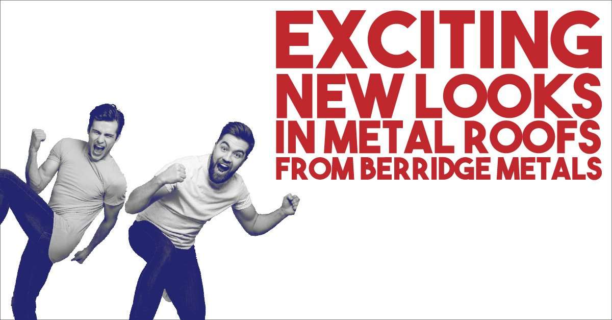 Exciting New Metal Roof Options rrom Berridge Metals