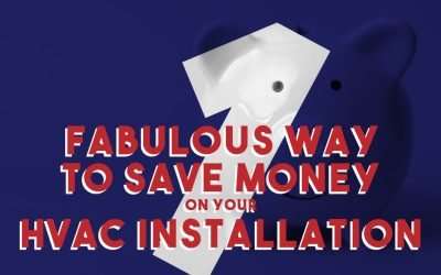 1 Fabulous Way To Save Money On Your HVAC Installation