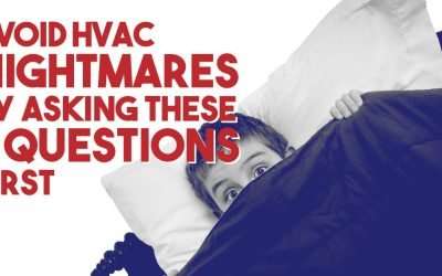 Avoid HVAC Nightmares By Asking These 8 Questions First