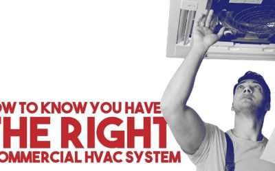 How To Know You Have The Right Commercial HVAC System