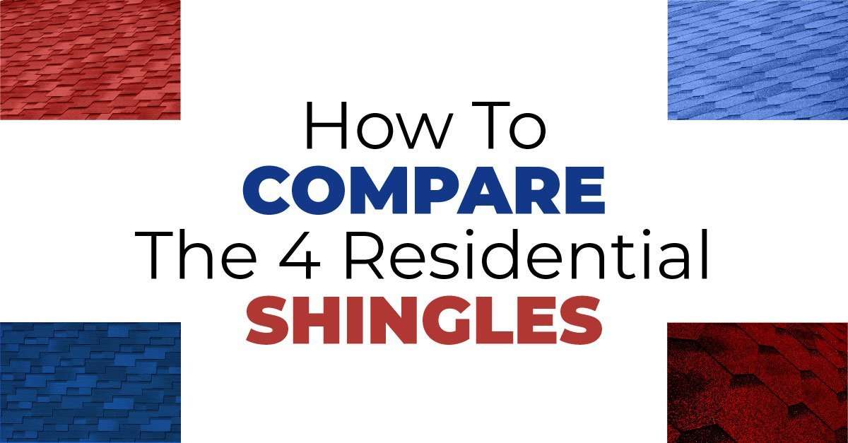 How To Compare The 4 Residential Shingles