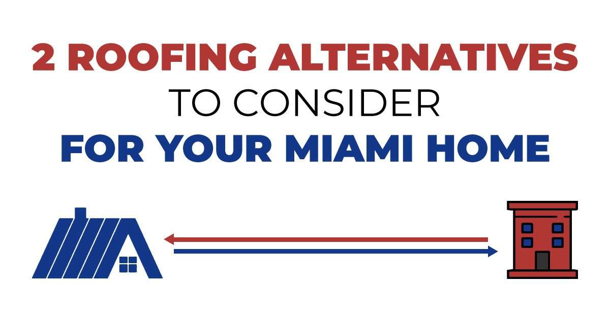 2 Roofing Alternatives To Consider For Your Miami Home