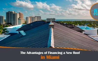 The Advantages of Financing a New Roof in Miami
